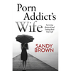 Porn Addict's Wife: Surviving Betrayal and Taking Back Your Life - Paperback