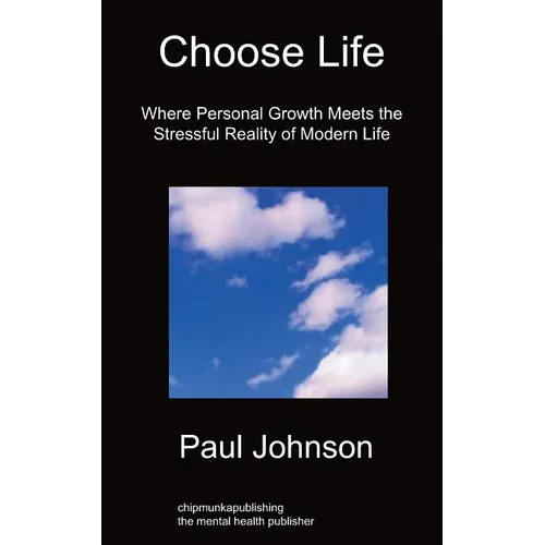 Choose Life: Where Personal Growth Meets the Stressful Reality of Modern Life - Paperback