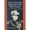 Latin American Dictators of the 20th Century: The Lives and Regimes of 15 Rulers - Paperback