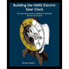 Building the HANS Electric Gear Clock: The Illustrated Guide to Building an Heirloom Electric Gear Clock. - Paperback