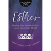 Esther: Seeing Our Invisible God in an Uncertain World - Paperback
