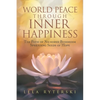 World Peace through Inner Happiness: The Path of Nichiren Buddhism Spreading Seeds of Hope - Paperback
