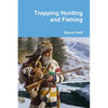 Trapping Hunting and Fishing - Paperback