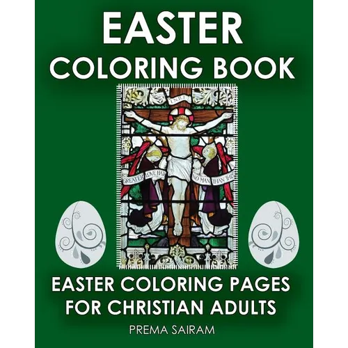 Easter Coloring Book: Easter Coloring Pages For Christian Adults: 2016 Easter Color Book With Traditional Religious Images & Modern Day Colo - Paperback