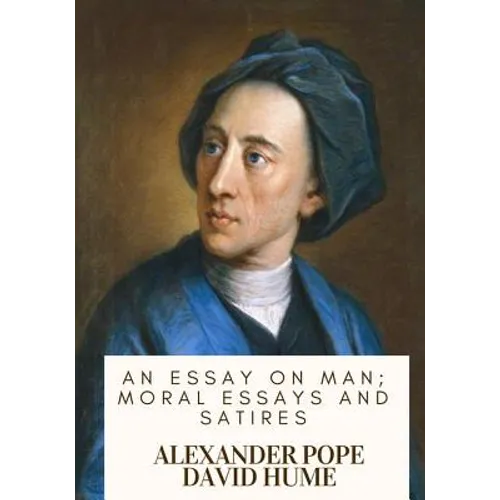 An Essay on Man; Moral Essays and Satires - Paperback