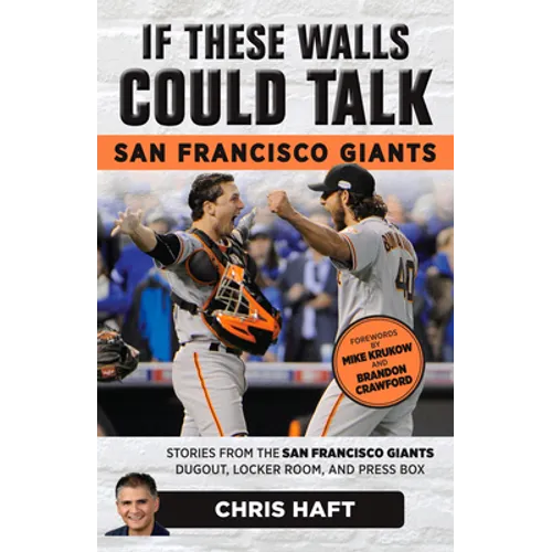 If These Walls Could Talk: San Francisco Giants: Stories from the San Francisco Giants Dugout, Locker Room, and Press Box - Paperback