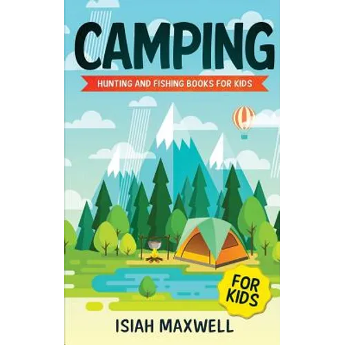Camping for Kids: Hunting and Fishing Books for Kids - Paperback