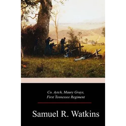 Co. Aytch, Maury Grays, First Tennessee Regiment - Paperback