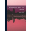 A Pepys of Mogul India - Paperback