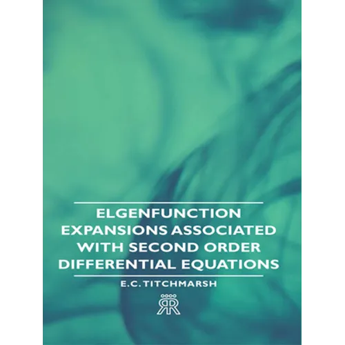 Elgenfunction Expansions Associated with Second Order Differential Equations - Hardcover