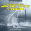 Weather for Kids - Wind, Rain, Thunder & Lightning - Children's Science & Nature - Paperback