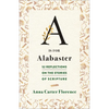 A is for Alabaster: 52 Reflections on the Stories of Scripture - Paperback