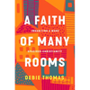 A Faith of Many Rooms: Inhabiting a More Spacious Christianity - Hardcover
