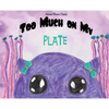Too Much On My Plate - Hardcover