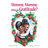 Mommy, Mommy What is Gratitude? - Paperback