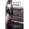 We Don't Walk Nowhere: Vietnam 66-67 a Jim Longton Novel - Paperback