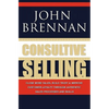 Consultive Selling: Close more sales, build trust and improve customer loyalty through consultative sales processes and skills - Paperback