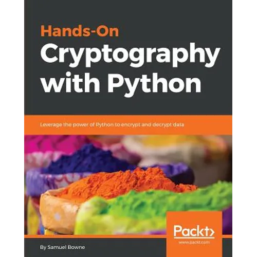 Hands-On Cryptography with Python: Leverage the power of Python to encrypt and decrypt data - Paperback