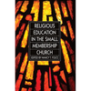 Religious Education in the Small Membership Church - Paperback