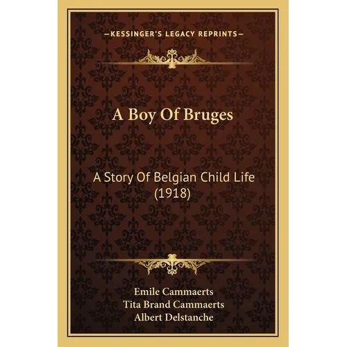 A Boy Of Bruges: A Story Of Belgian Child Life (1918) - Paperback
