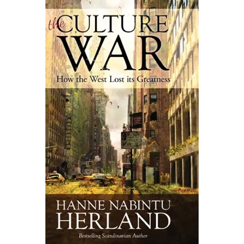 The Culture War: How the West Lost Its Greatness & Was Weakened From Within - Hardcover