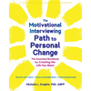 The Motivational Interviewing Path to Personal Change: The Essential Workbook for Creating the Life You Want - Paperback
