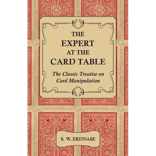 The Expert at the Card Table - The Classic Treatise on Card Manipulation - Hardcover