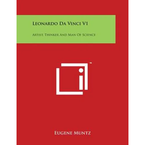 Leonardo Da Vinci V1: Artist, Thinker and Man of Science - Paperback