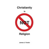 Christianity is NOT Religion - Paperback