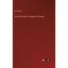 The First English Conquest of Canada - Hardcover