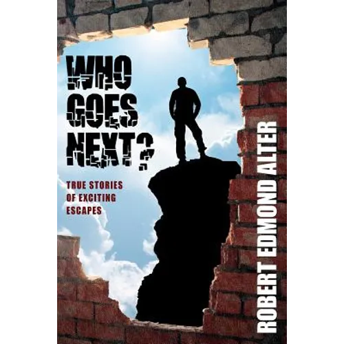 Who Goes Next?: True Stories of Exciting Escapes - Paperback