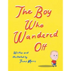 The Boy Who Wandered Off - Paperback