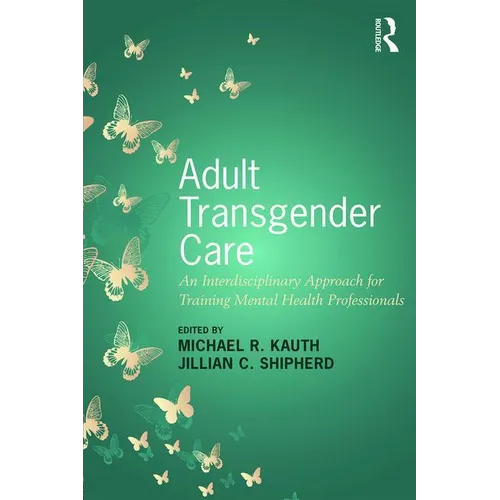 Adult Transgender Care: An Interdisciplinary Approach for Training Mental Health Professionals - Paperback