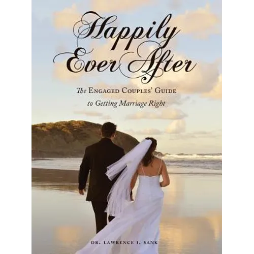 Happily Ever After: The Engaged Couples' Guide to Getting Marriage Right - Paperback