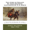 The story of Roland. By: James Baldwin. illustrated By: R. B. Birch - Paperback