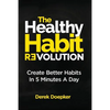 The Healthy Habit Revolution: Create Better Habits in 5 Minutes a Day - Paperback