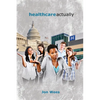 Healthcare, Actually: A Brief Review of International Healthcare, America's Challenges, and Steps Towards Universal Healthcare - Paperback