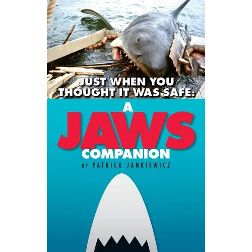 Just When You Thought It Was Safe: A JAWS Companion (hardback) - Hardcover