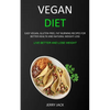 Vegan Diet: Easy Vegan, Gluten-free, Fat Burning Recipes for Better Health and Natural Weight Loss (Live Better and Lose Weight) - Paperback