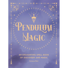 Pendulum Magic: An Enchanting Divination Book of Discovery and Magic - Hardcover