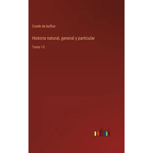 Historia natural, general y particular: Tomo 15 - Hardcover