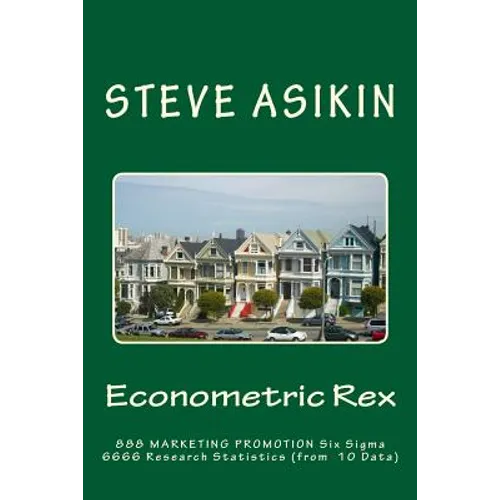 Econometric Rex: 888 Marketing Promo 6666 Six Sigma Parametric Theories (of 10 Data) - Paperback