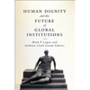 Human Dignity and the Future of Global Institutions - Paperback