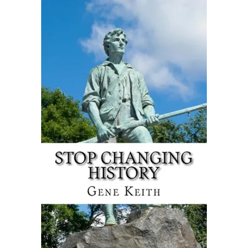 Stop Changing History: The Long War Against God, Christians, and Western Culture - Paperback