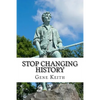 Stop Changing History: The Long War Against God, Christians, and Western Culture - Paperback