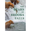 The Bears of Brooks Falls: Wildlife and Survival on Alaska's Brooks River - Paperback