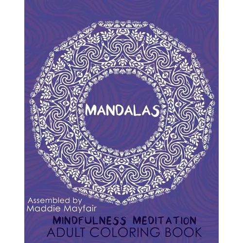 Mandalas Mindfulness Meditation Adult Coloring Book - Paperback