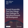 Towards Responsible Plant Data Linkage: Data Challenges for Agricultural Research and Development - Paperback