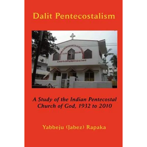 Dalit Pentecostalism: A Study of the Indian Pentecostal Church of God - Paperback