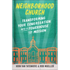 Neighborhood Church: Transforming Your Congregation Into a Powerhouse for Mission - Paperback